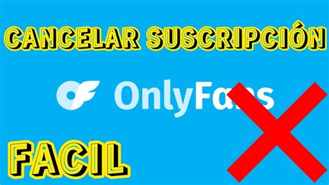 como cancelar suscripción a onlyfans|Cómo cancelar una suscripción en OnlyFans (2024)